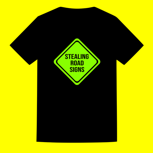 "Stealing Road Signs" T Shirt