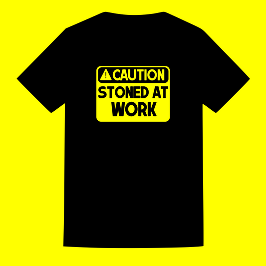 "Caution: Stoned At Work" T Shirt