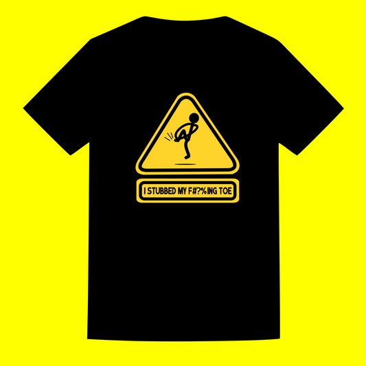 "Stubbed My F***ing Toe" T Shirt