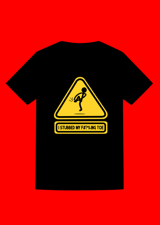 "Stubbed My F***ing Toe" T Shirt