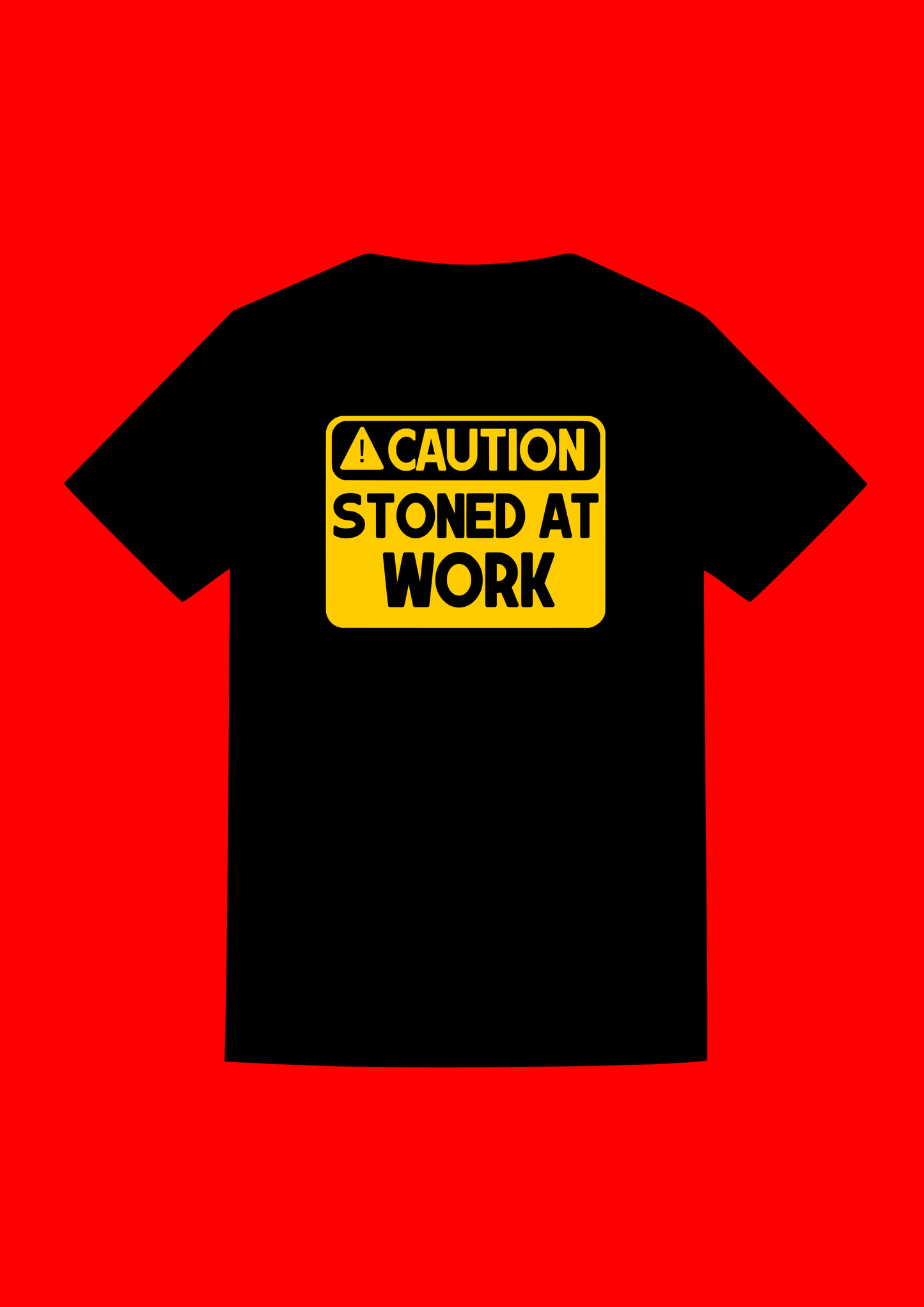 "Caution: Stoned At Work" T Shirt